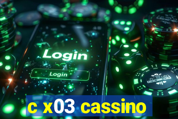 c x03 cassino