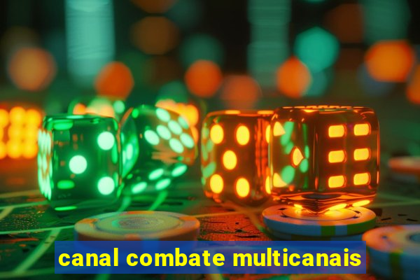 canal combate multicanais