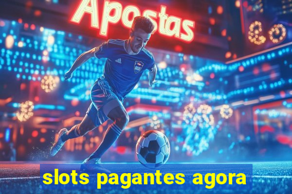 slots pagantes agora