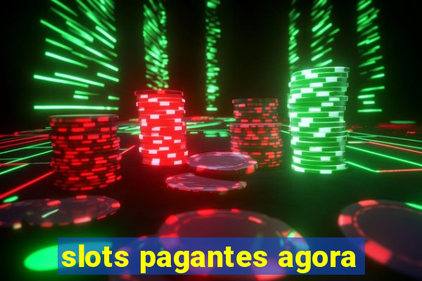 slots pagantes agora