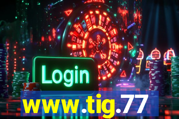 www.tig.77