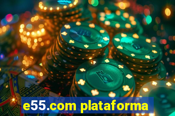 e55.com plataforma