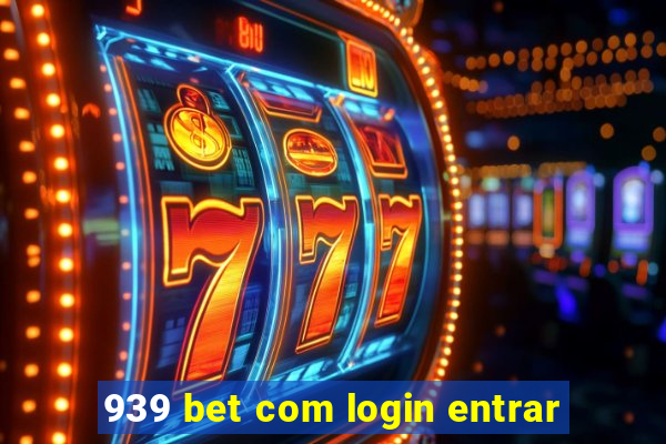 939 bet com login entrar