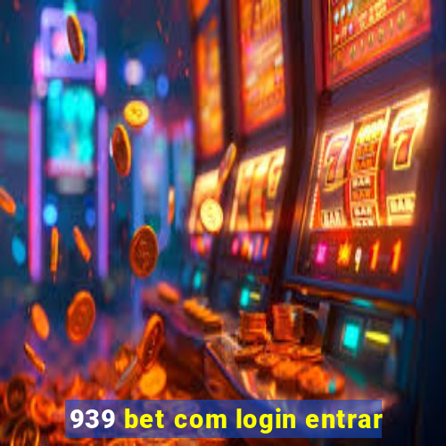 939 bet com login entrar