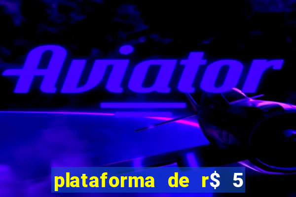 plataforma de r$ 5 jogo do tigrinho