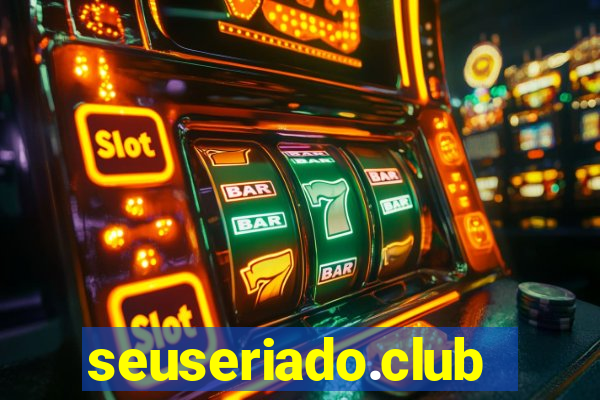 seuseriado.club