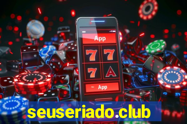 seuseriado.club