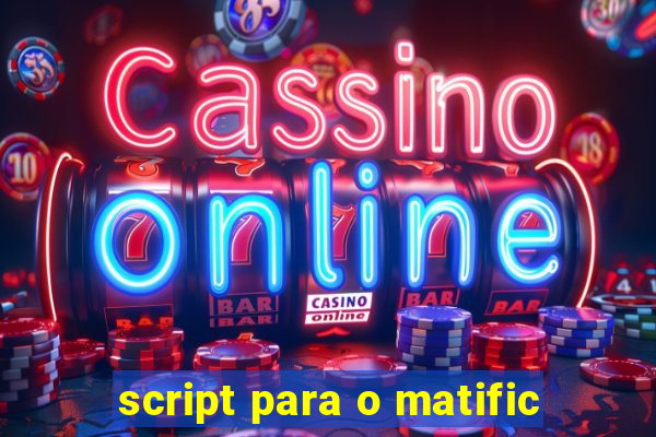 script para o matific