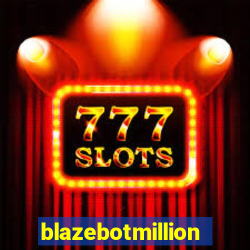 blazebotmillion