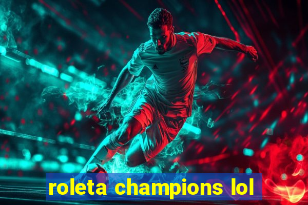 roleta champions lol