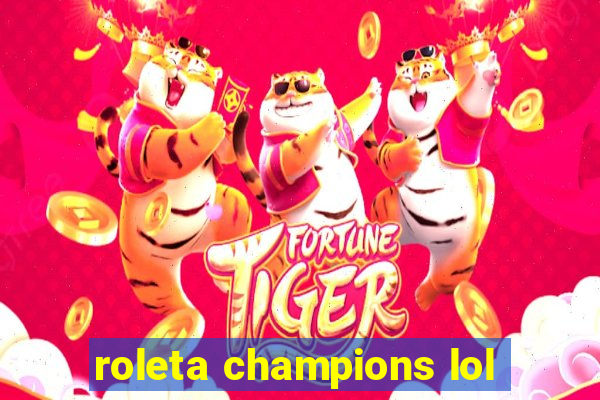 roleta champions lol