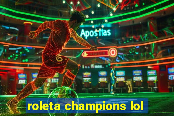 roleta champions lol