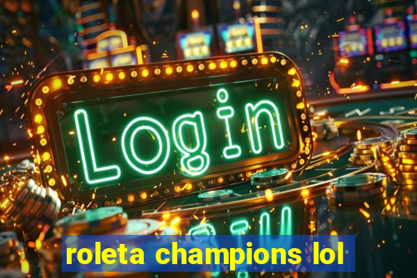 roleta champions lol