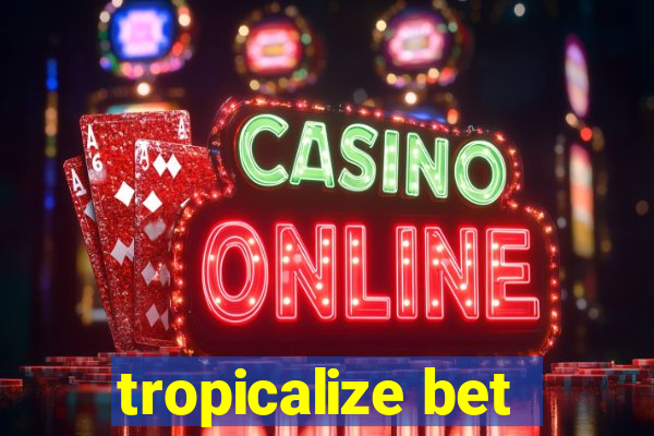 tropicalize bet