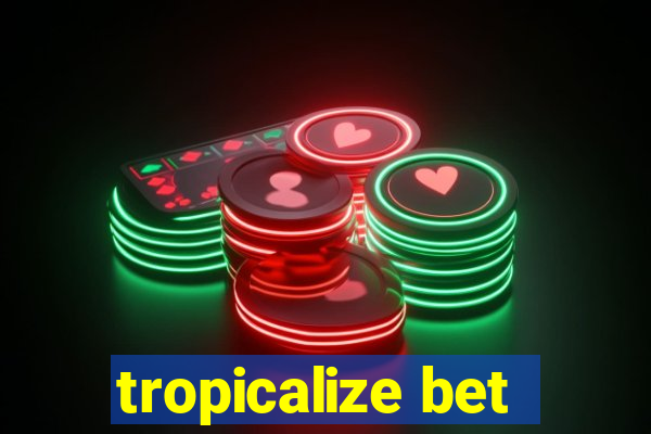 tropicalize bet