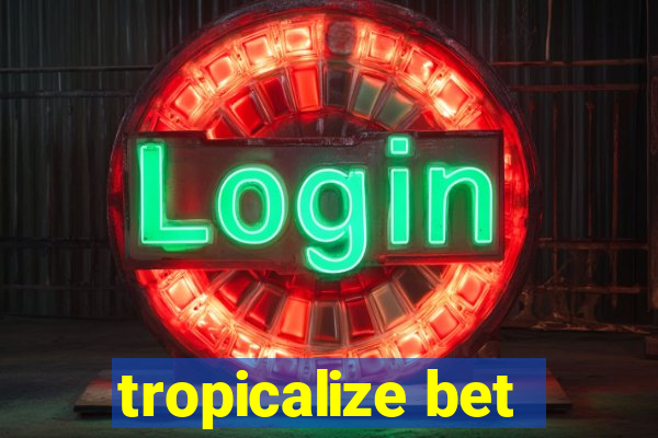 tropicalize bet