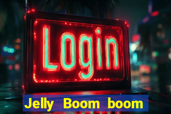 Jelly Boom boom jelly up