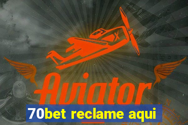 70bet reclame aqui