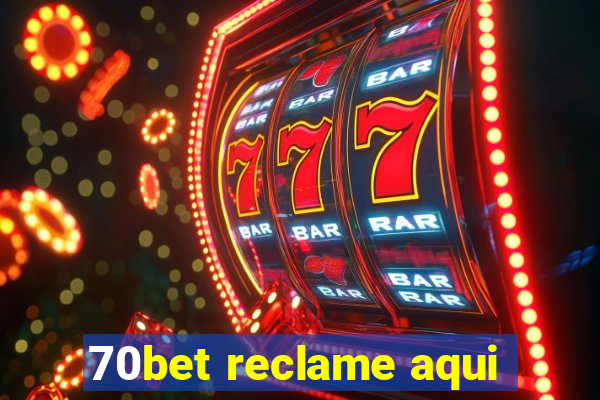 70bet reclame aqui