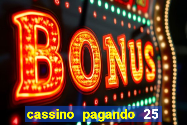 cassino pagando 25 reais no cadastro