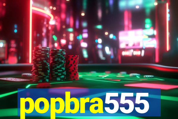 popbra555