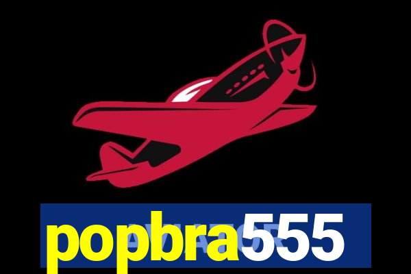 popbra555