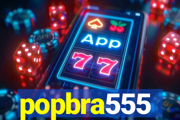 popbra555