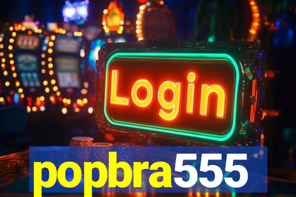 popbra555