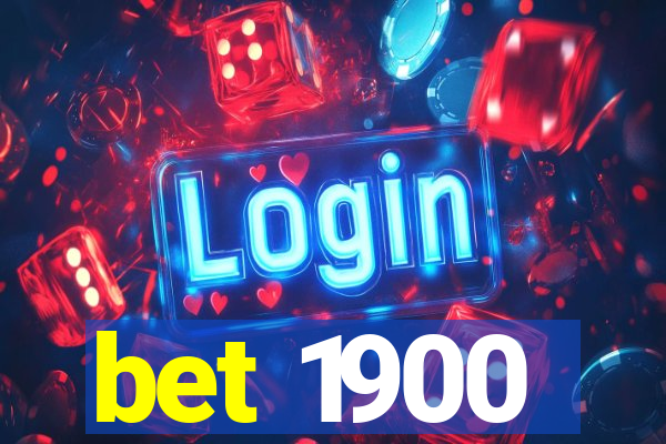 bet 1900