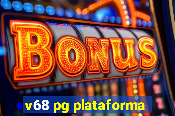 v68 pg plataforma