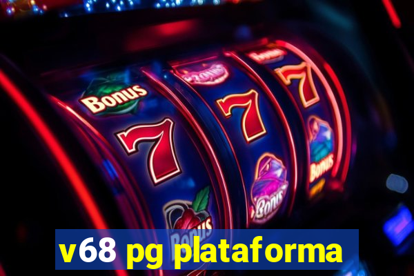 v68 pg plataforma