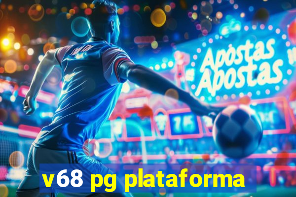 v68 pg plataforma