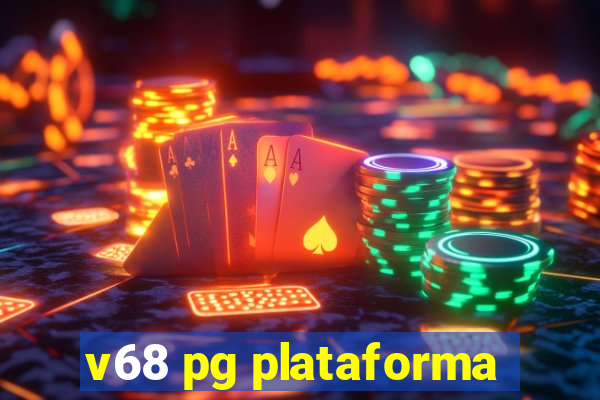 v68 pg plataforma