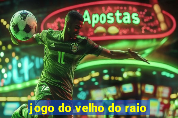 jogo do velho do raio