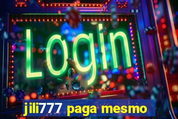 jili777 paga mesmo