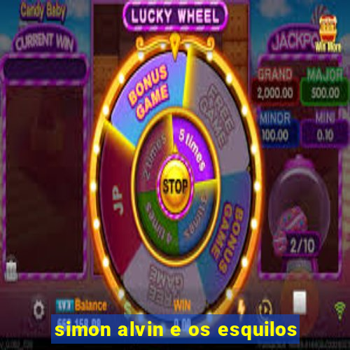 simon alvin e os esquilos