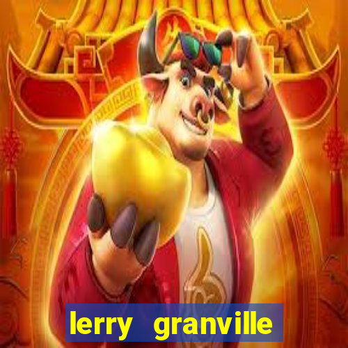 lerry granville reclame aqui