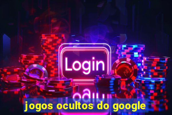 jogos ocultos do google