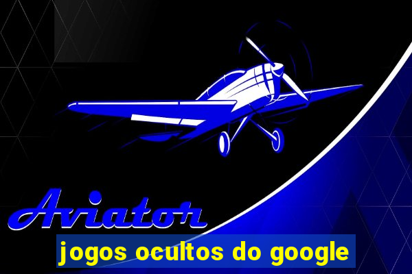 jogos ocultos do google