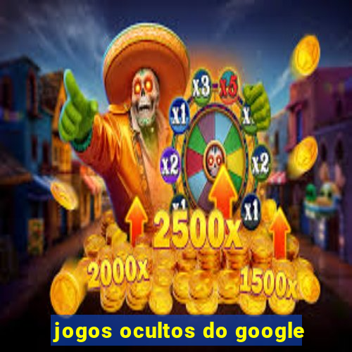 jogos ocultos do google