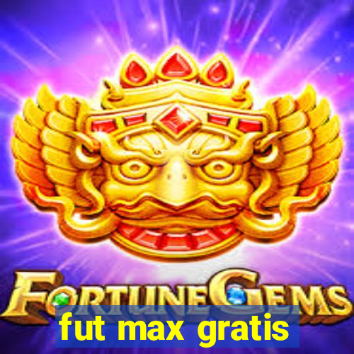 fut max gratis