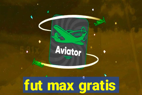 fut max gratis