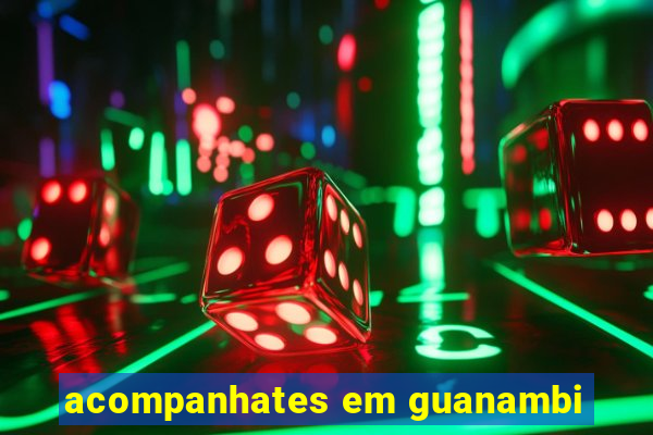 acompanhates em guanambi