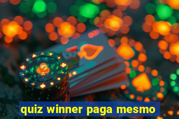 quiz winner paga mesmo