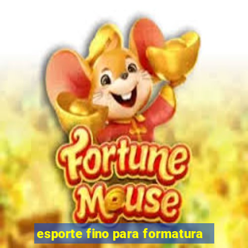 esporte fino para formatura