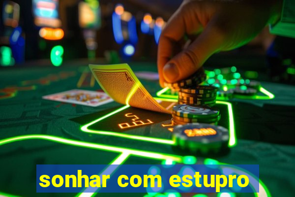 sonhar com estupro