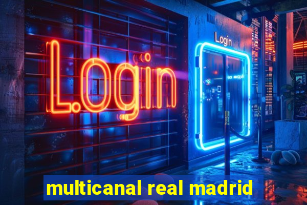 multicanal real madrid