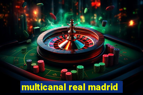 multicanal real madrid