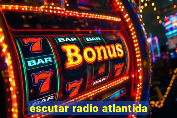 escutar radio atlantida