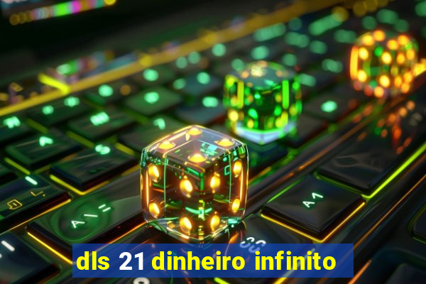 dls 21 dinheiro infinito